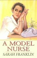 Cover of: A Model Nurse by Sarah Franklin