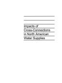 Cover of: Impacts Of Cross-connections In North American Water Supplies (AwwaRF Report)