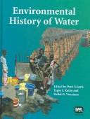 ENVIRONMENTAL HISTORY OF WATER: GLOBAL VIEWS ON COMMUNITY WATER SUPPLY AND SANITATION; ED. BY PETRI S. JUTI by Petri Juuti, Tapio S. Katko, Heikki S. Vuorinen