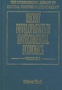 Cover of: Recent Developments in Environmental Economics (International Library of Critical Writings in Economics) | Michael Hoel