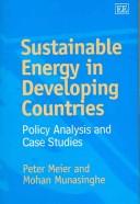 Cover of: Sustainable Energy In Developing Countries: Policy Analysis And Case Studies (Munasinghe Institue for Development (Mind) Series on Growth)
