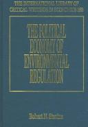 Cover of: The Political Economy Of Environmental Regulation (International Library of Critical Writings in Economics)