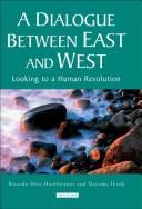 Cover of: A Dialogue Between East and West by Ricardo Diez-Hochleitner, Daisaku Ikeda