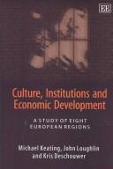 Cover of: Culture, Institutions And Economic Development: A Study Of Eight European Regions