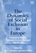 Cover of: The Dynamics of Social Exclusion in Europe: Comparing Austria, Germany, Greece, Portugal And The Uk