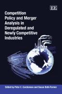 Cover of: COMPETITION POLICY AND MERGER ANALYSIS IN DEREGULATED AND NEWLY COMPETITIVE INDUSTRIES