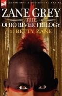 Cover of: The Ohio River Trilogy 1 | Zane Grey