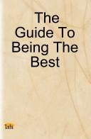 Cover of: The Guide To Being The Best