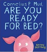 Cover of: Cornelius P. Mud, are you ready for bed?