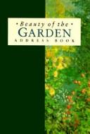 Cover of: The Beauty of the Garden Address Book by Exley Publishing