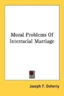 Cover of: Moral Problems Of Interracial Marriage