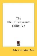 Cover of: The Life Of Benvenuto Cellini V2 | Robert H. Hobart Cust