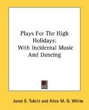 Cover of: Plays For The High Holidays: With Incidental Music And Dancing