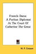 Cover of: Francis Dana: A Puritan Diplomat At The Court Of Catherine The Great