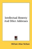 Intellectual honesty, and other addresses by Neilson, William Allan