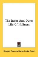 Cover of: The Inner And Outer Life Of Holiness by Dougan Clark