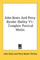 Cover of: John Keats And Percy Bysshe Shelley V1: Complete Poetical Works