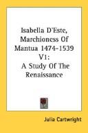 Cover of: Isabella D'Este, Marchioness Of Mantua 1474-1539 V1: A Study Of The Renaissance