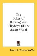 Cover of: The Dukes Of Buckingham by Robert P. Tristram Coffin