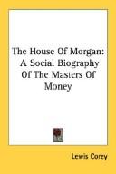 Cover of: The House Of Morgan by Lewis Corey