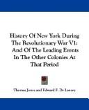 Cover of: History Of New York During The Revolutionary War V1 by Thomas Jones