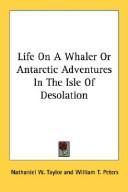 Cover of: Life On A Whaler Or Antarctic Adventures In The Isle Of Desolation