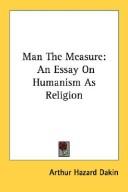 Cover of: Man The Measure: An Essay On Humanism As Religion