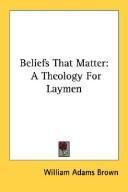 Cover of: Beliefs That Matter: A Theology For Laymen