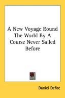 Cover of: A New Voyage Round The World By A Course Never Sailed Before by Daniel Defoe