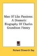 Cover of: Man Of Like Passions: A Dramatic Biography Of Charles Grandison Finney
