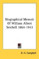 Cover of: Biographical Memoir Of William Albert Setchell 1864-1943