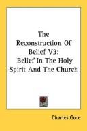 Cover of: The Reconstruction Of Belief V3 | Charles Gore M.A.