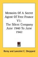 Cover of: Memoirs Of A Secret Agent Of Free France V1: The Silent Company June 1940 To June 1942