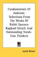 Cover of: Fundamentals Of Judaism: Selections From The Works Of Rabbi Samson Raphael Hirsch And Outstanding Torah-True Thinkers
