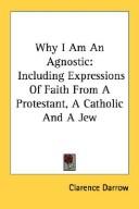 Cover of: Why I Am An Agnostic by Clarence Darrow