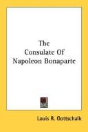 Cover of: The Consulate Of Napoleon Bonaparte by Louis R. Gottschalk