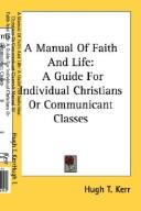 Cover of: A Manual Of Faith And Life: A Guide For Individual Christians Or Communicant Classes