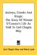 Cover of: Jockeys, Crooks And Kings: The Story Of Winnie O'Connor's Life As Told To Earl Chapin May