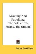 Cover of: Scouting And Patrolling: The Soldier, The Enemy, The Ground