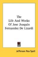 Cover of: The Life And Works Of Jose Joaquin Fernandez De Lizardi
