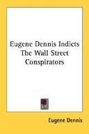 Cover of: Eugene Dennis Indicts The Wall Street Conspirators by Eugene Dennis