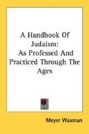 Cover of: A Handbook Of Judaism: As Professed And Practiced Through The Ages