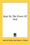 Cover of: Kept By The Power Of God | John W. Phillips