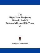 Cover of: The Right Hon. Benjamin Disraeli, Earl Of Beaconsfield, And His Times V2 by Alexander Charles Ewald
