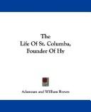 Cover of: The Life Of St. Columba, Founder Of Hy