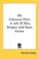 Cover of: The Unknown Path: A Tale Of Men, Women And Great Horses