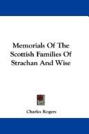 Cover of: Memorials Of The Scottish Families Of Strachan And Wise