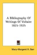 Cover of: A Bibliography Of Writings Of Voltaire 1825-1925 by Mary-Margaret H. Barr