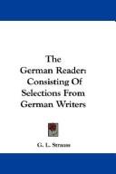 Cover of: The German Reader: Consisting Of Selections From German Writers