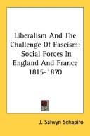 Cover of: Liberalism And The Challenge Of Fascism by Schapiro, J. Salwyn